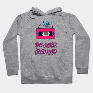 Be Kind, Rewind Hoodie